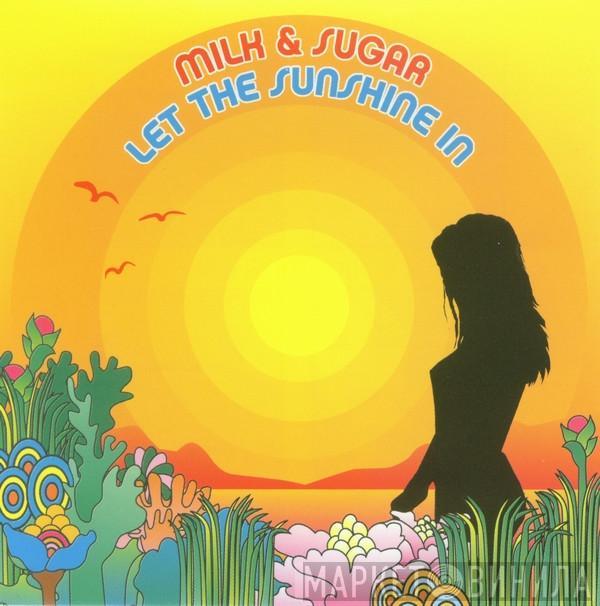  Milk & Sugar  - Let The Sunshine In