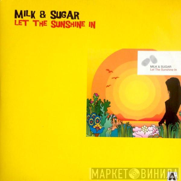  Milk & Sugar  - Let The Sunshine In