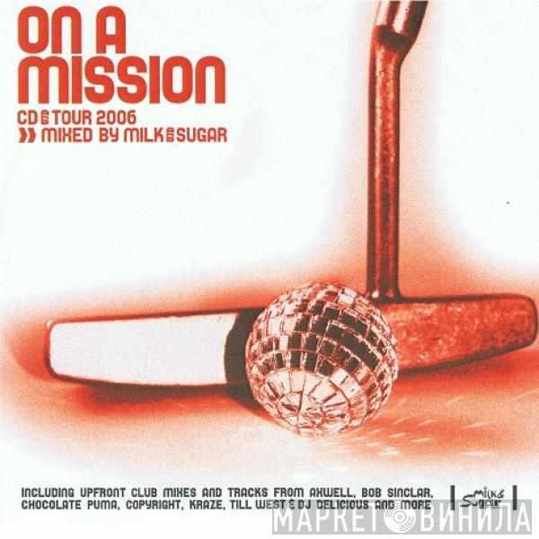  Milk & Sugar  - On A Mission 2006