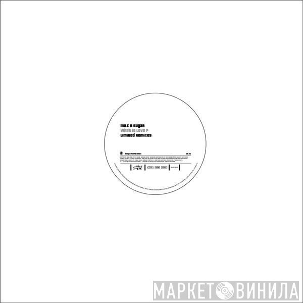  Milk & Sugar  - What Is Love? (Limited Remixes)