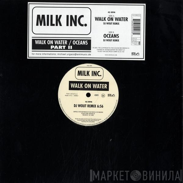  Milk Inc.  - Walk On Water / Oceans (Part II)