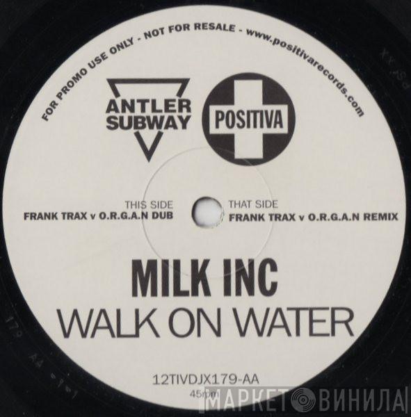  Milk Inc.  - Walk On Water