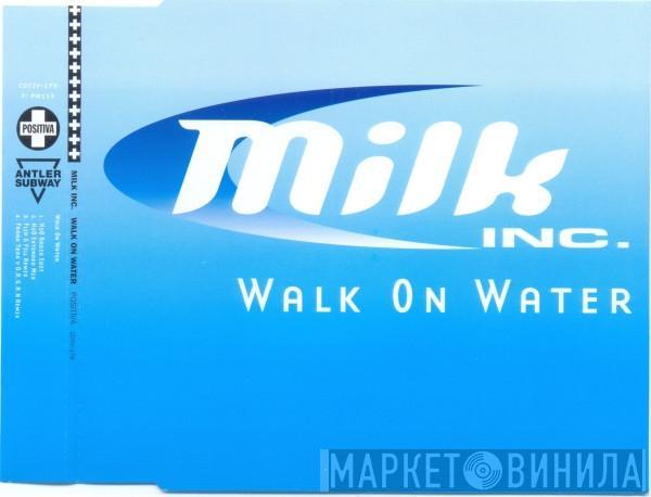  Milk Inc.  - Walk On Water