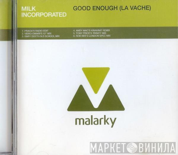 Milk Inc. - Good Enough (La Vache)