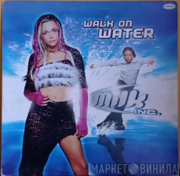  Milk Inc.  - Walk On Water