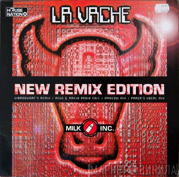  Milk Inc.  - La Vache (New Remix Edition)