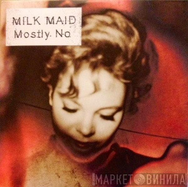 Milk Maid - Mostly No