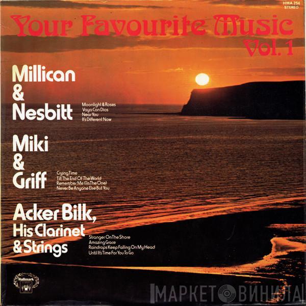 Millican & Nesbitt, Miki & Griff, Acker Bilk His Clarinet And Strings - Your Favourite Music Vol. 1