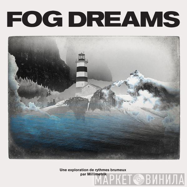  Millimetrik  - Fog Dreams