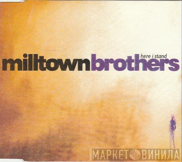 Milltown Brothers - Here I Stand