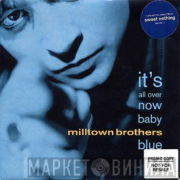 Milltown Brothers - It's All Over Now Baby Blue