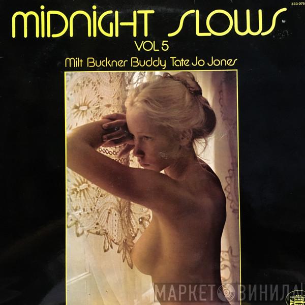 , Milt Buckner , Buddy Tate  Jo Jones  - Midnight Slows Vol 5