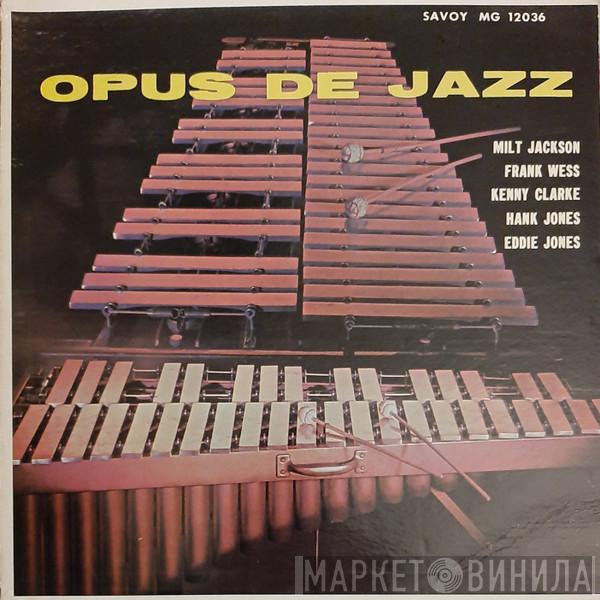 , Milt Jackson , Frank Wess , Kenny Clarke , Hank Jones  Eddie Jones  - Opus De Jazz