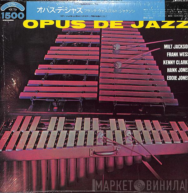 , Milt Jackson , Frank Wess , Kenny Clarke , Hank Jones  Eddie Jones  - Opus De Jazz