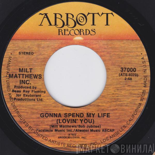 Milt Matthews Inc. - Gonna Spend My Life (Lovin' You)