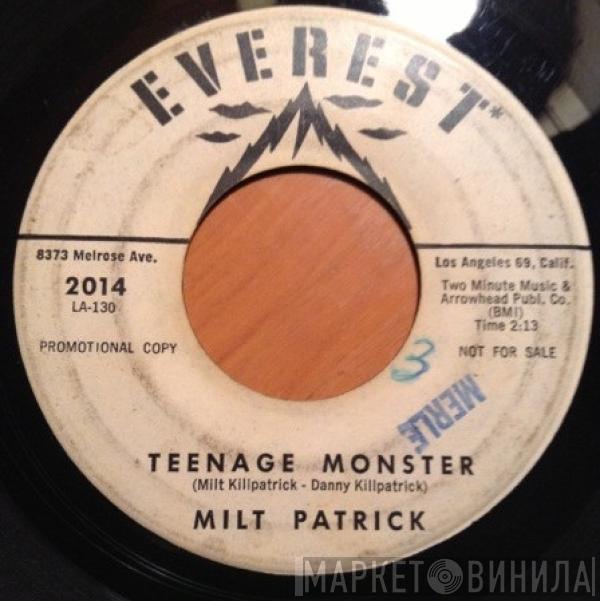 Milt Patrick - I Don't Think I Wanna Do It / Teenage Monster