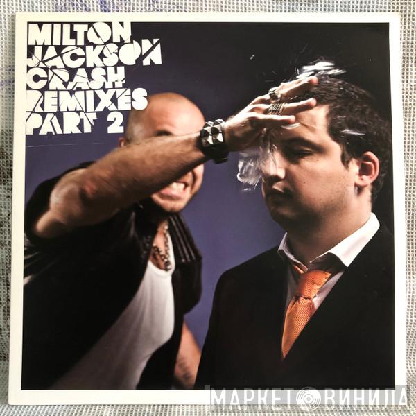 Milton Jackson - Crash Remixes Part 2