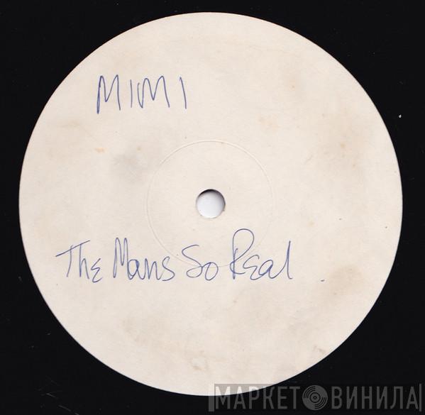 Mimi  - The Man's So Real