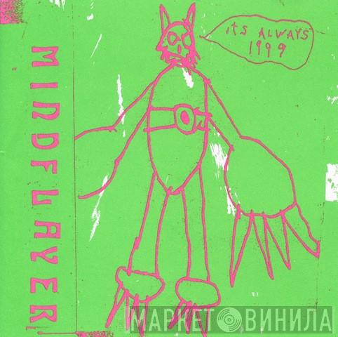 Mindflayer - It's Always 1999