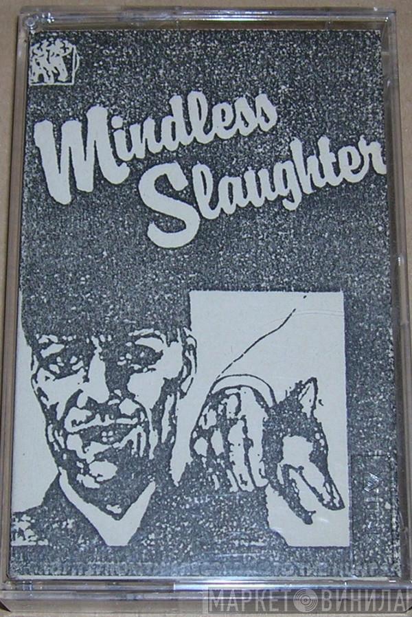  - Mindless Slaughter