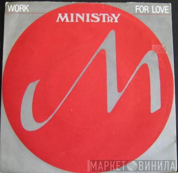 Ministry - Work For Love