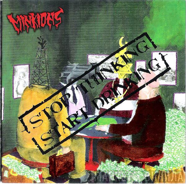  Minkions  - Stop Thinking Start Drinking