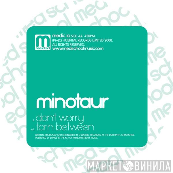  Minotaur   - Don't Worry / Torn Between