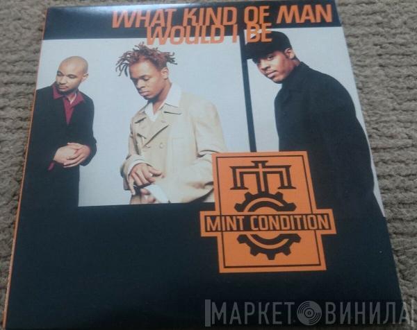 Mint Condition - What Kind Of Man Would I Be