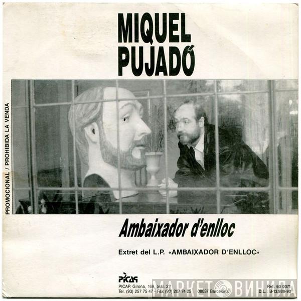 Miquel Pujadó - Ambaixador D'enlloc