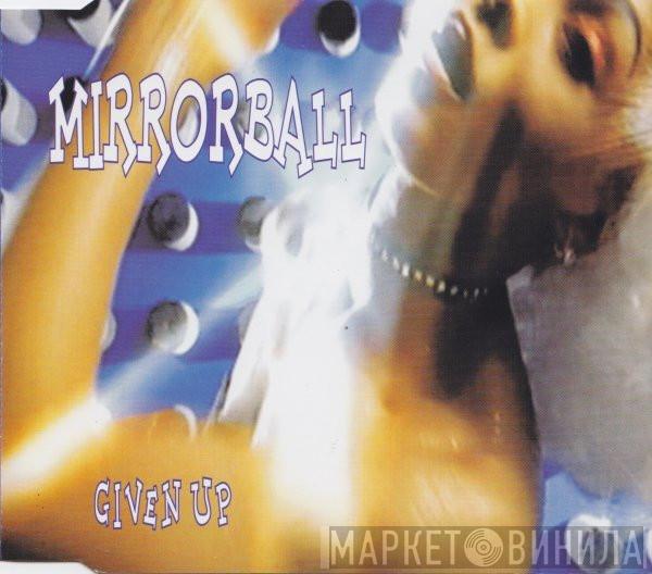  Mirrorball  - Given Up