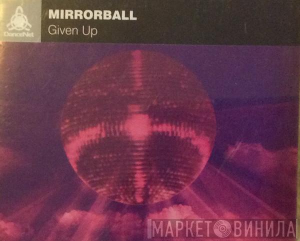  Mirrorball  - Given Up