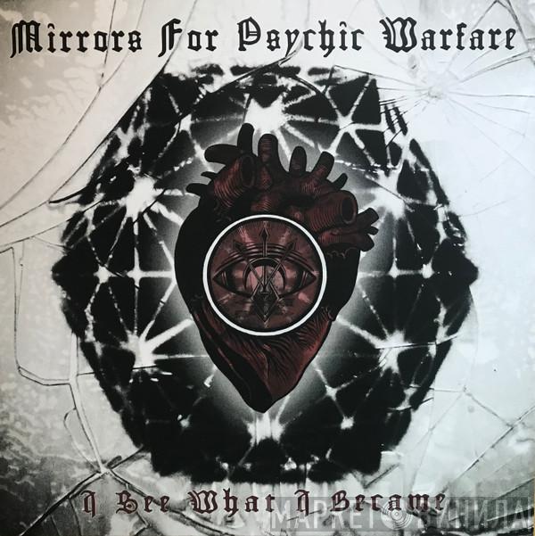 Mirrors For Psychic Warfare - I See What I Became