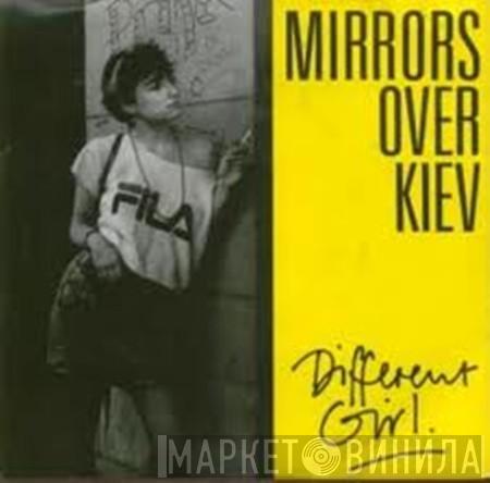 Mirrors Over Kiev - Different Girl
