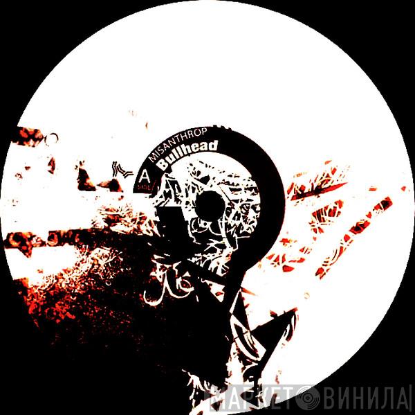 Misanthrop - Bullhead / Defection
