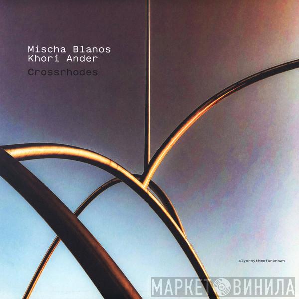 Mischa Blanos, Khori Ander - Crossrhodes