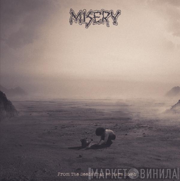Misery  - From The Seeds That We Have Sown