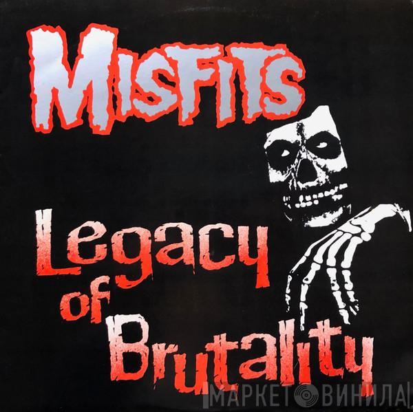 Misfits - Legacy Of Brutality