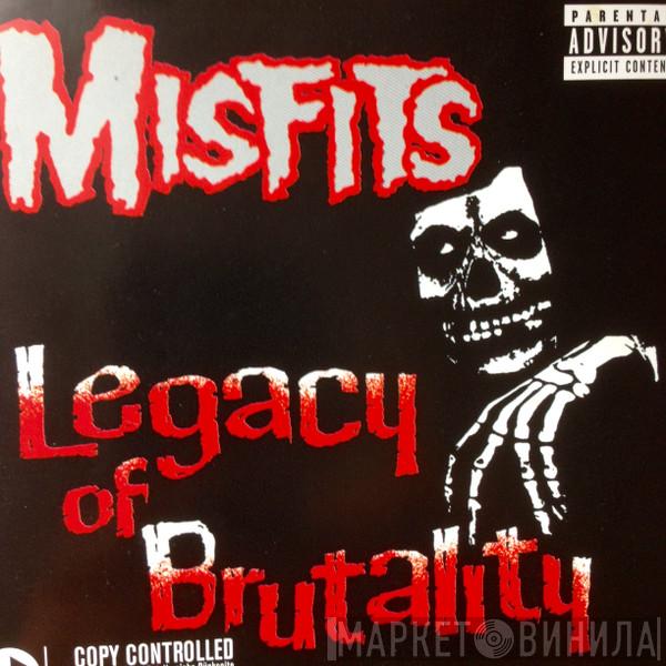 Misfits - Legacy Of Brutality