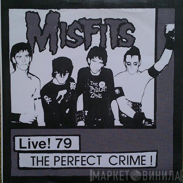  Misfits  - Live! 79 The Perfect Crime!