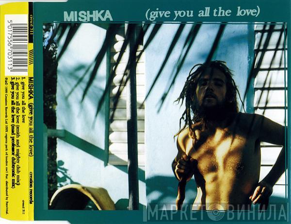 Mishka - Give You All The Love