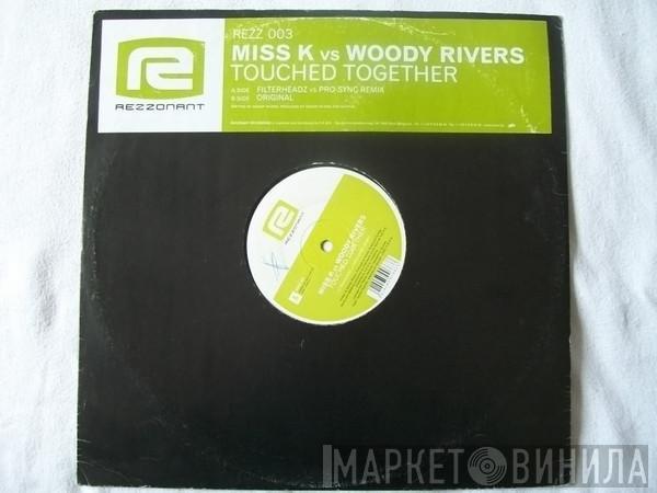 Miss K, Woody Rivers - Touched Together
