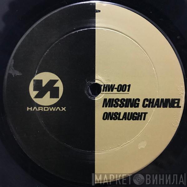 Missing Channel - Onslaught