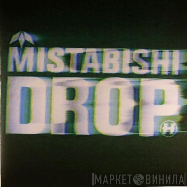 Mistabishi - Drop