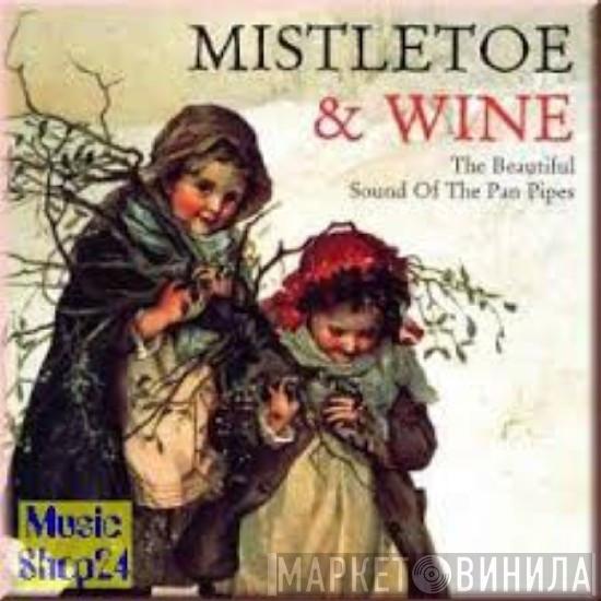  - Mistletoe & Wine, The Beautiful Sound Of The Pan Pipes