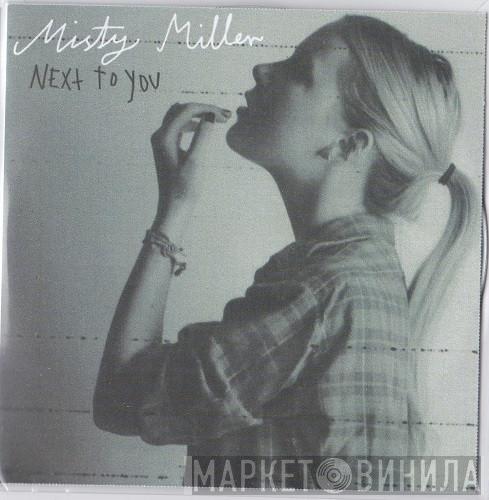  Misty Miller  - Next To You