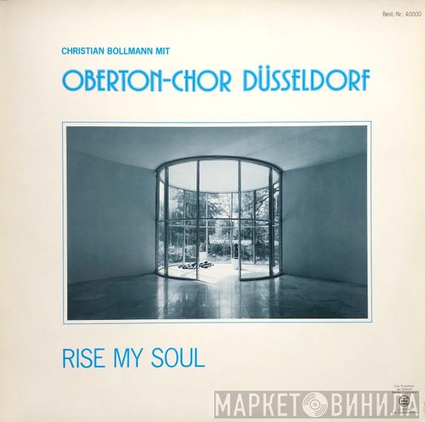 Mit Christian Bollmann  Oberton-Chor Düsseldorf  - Rise My Soul