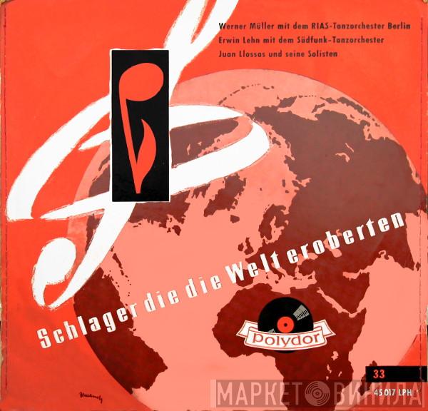 Mit Dem Werner Müller , RIAS Tanzorchester , Erwin Lehn Und Sein Südfunk Tanzorchester  Juan Llossas Und Sein Tanzorchester  - Schlager Die Die Welt Eroberten