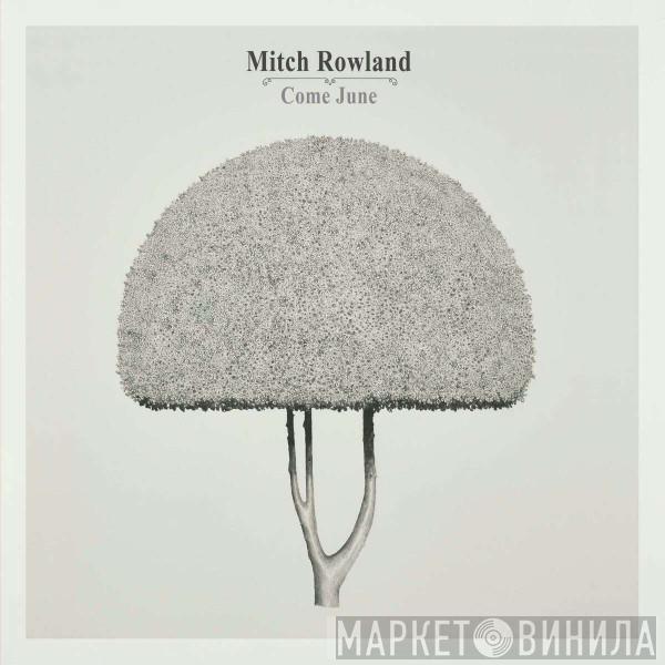 Mitch Rowland - Come June