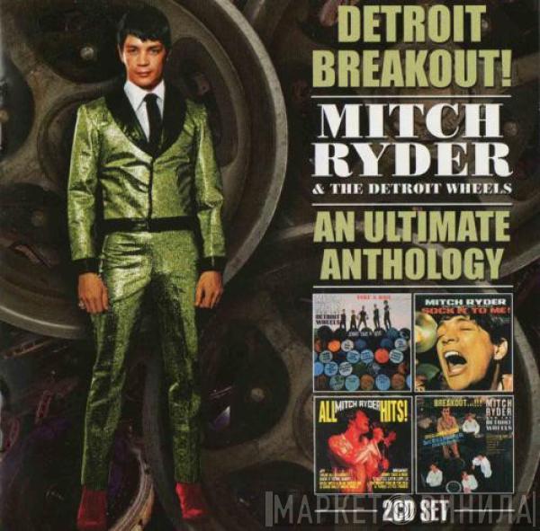 Mitch Ryder & The Detroit Wheels - Detroit Breakout! - An Ultimate Anthology