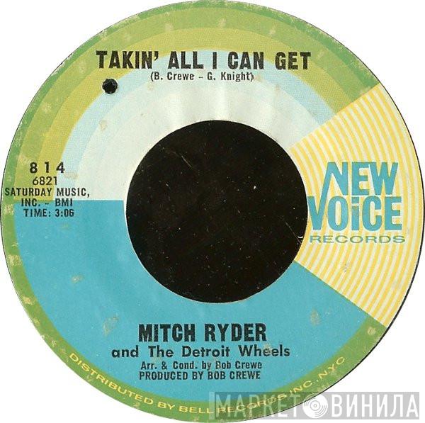 Mitch Ryder & The Detroit Wheels - Takin' All I Can Get